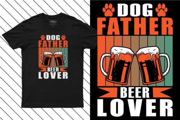 Dog Father Beer Lover Funny T-Shirt Graphics
