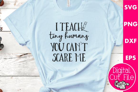 I Teach Tiny Humans Graphics for T-Shirt Designs