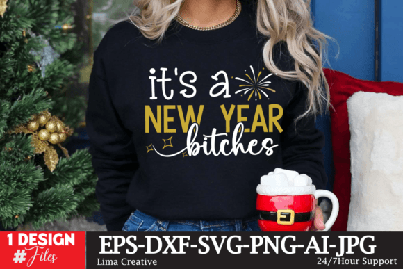 It’s a New Year Bitches SVG Cut File Graphics for T-Shirt Designs