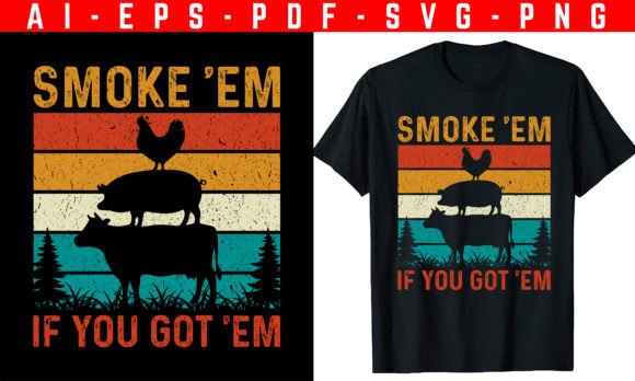Smoke em if You Got em BBQ T-Shirt Graphics