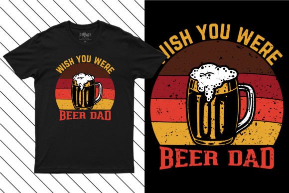 Wish You Were Beer Dad T-Shirt Graphics for Modern Blog Design